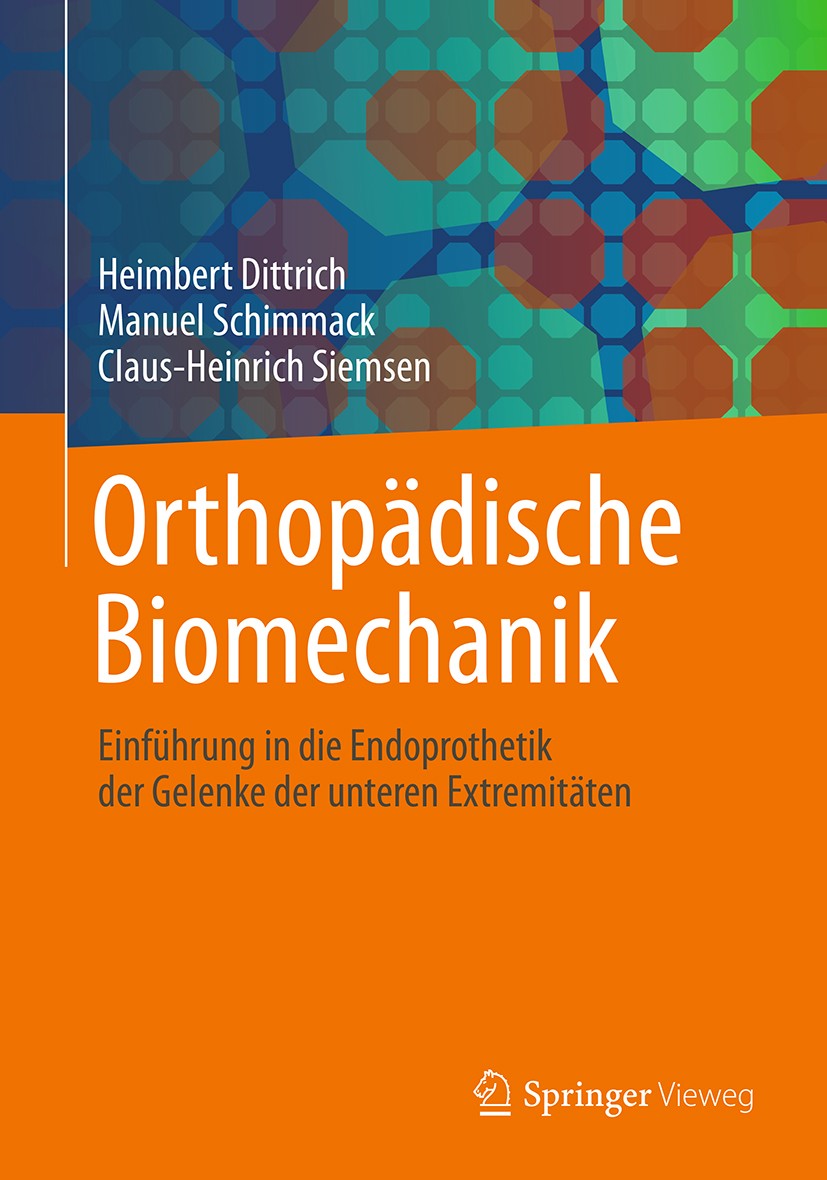 Titlebook: Orthopädische Biomechanik; Einführung in die En Heimbert Dittrich,Manuel Schimmack,Claus-Heinrich Textbook 2019 Springer-Verlag GmbH Deuts Titlebook: Orthopädische Biomechanik; Einführung in die En Heimbert Dittrich,Manuel Schimmack,Claus-Heinrich Textbook 2019 Springer-Verlag GmbH Deuts