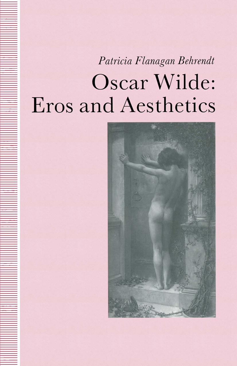 Titlebook: Oscar Wilde Eros and Aesthetics; Patricia Flanagan Behrendt Book 1991 Patricia Flanagan Behrendt 1991 aesthetics.drama.eros.poetry.stage.s Titlebook: Oscar Wilde Eros and Aesthetics; Patricia Flanagan Behrendt Book 1991 Patricia Flanagan Behrendt 1991 aesthetics.drama.eros.poetry.stage.s
