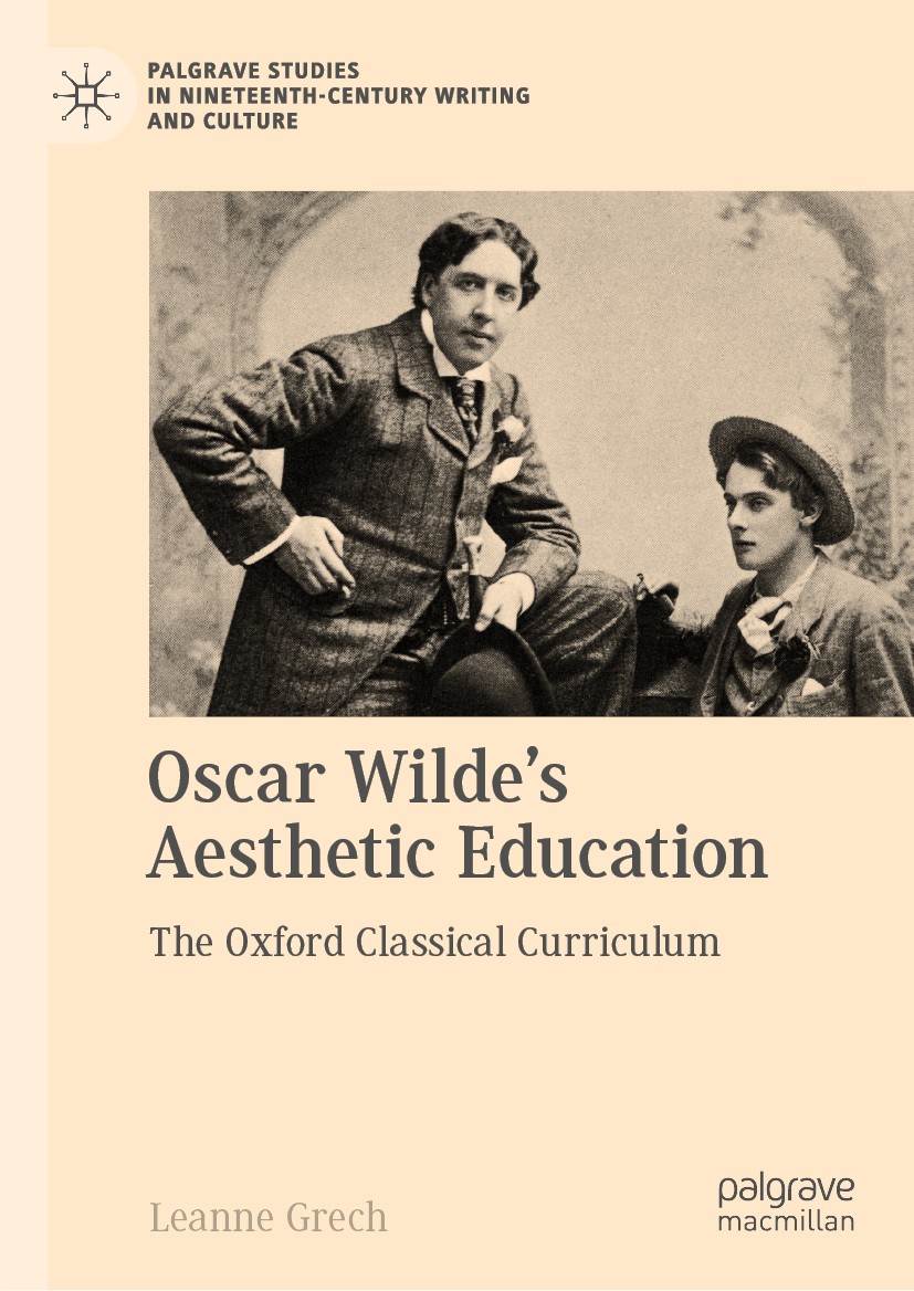 Titlebook: Oscar Wilde‘s Aesthetic Education; The Oxford Classical Leanne Grech Book 2019 The Editor(s) (if applicable) and The Author(s) 2019 Oscar W Titlebook: Oscar Wilde‘s Aesthetic Education; The Oxford Classical Leanne Grech Book 2019 The Editor(s) (if applicable) and The Author(s) 2019 Oscar W