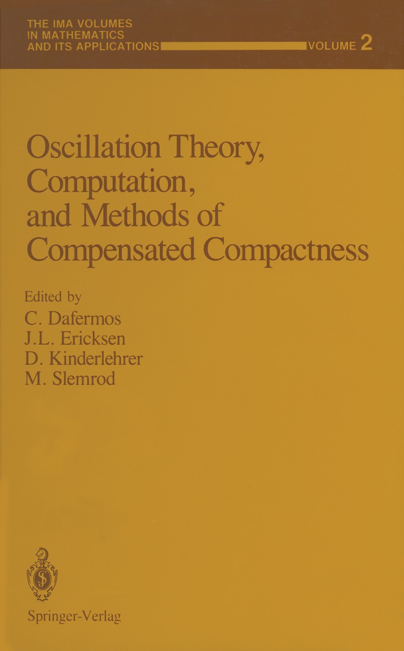 Titlebook: Oscillation Theory, Computation, and Methods of Compensated Compactness; Constantine Dafermos,J. L. Ericksen,Marshall Slemr Conference pro Titlebook: Oscillation Theory, Computation, and Methods of Compensated Compactness; Constantine Dafermos,J. L. Ericksen,Marshall Slemr Conference pro