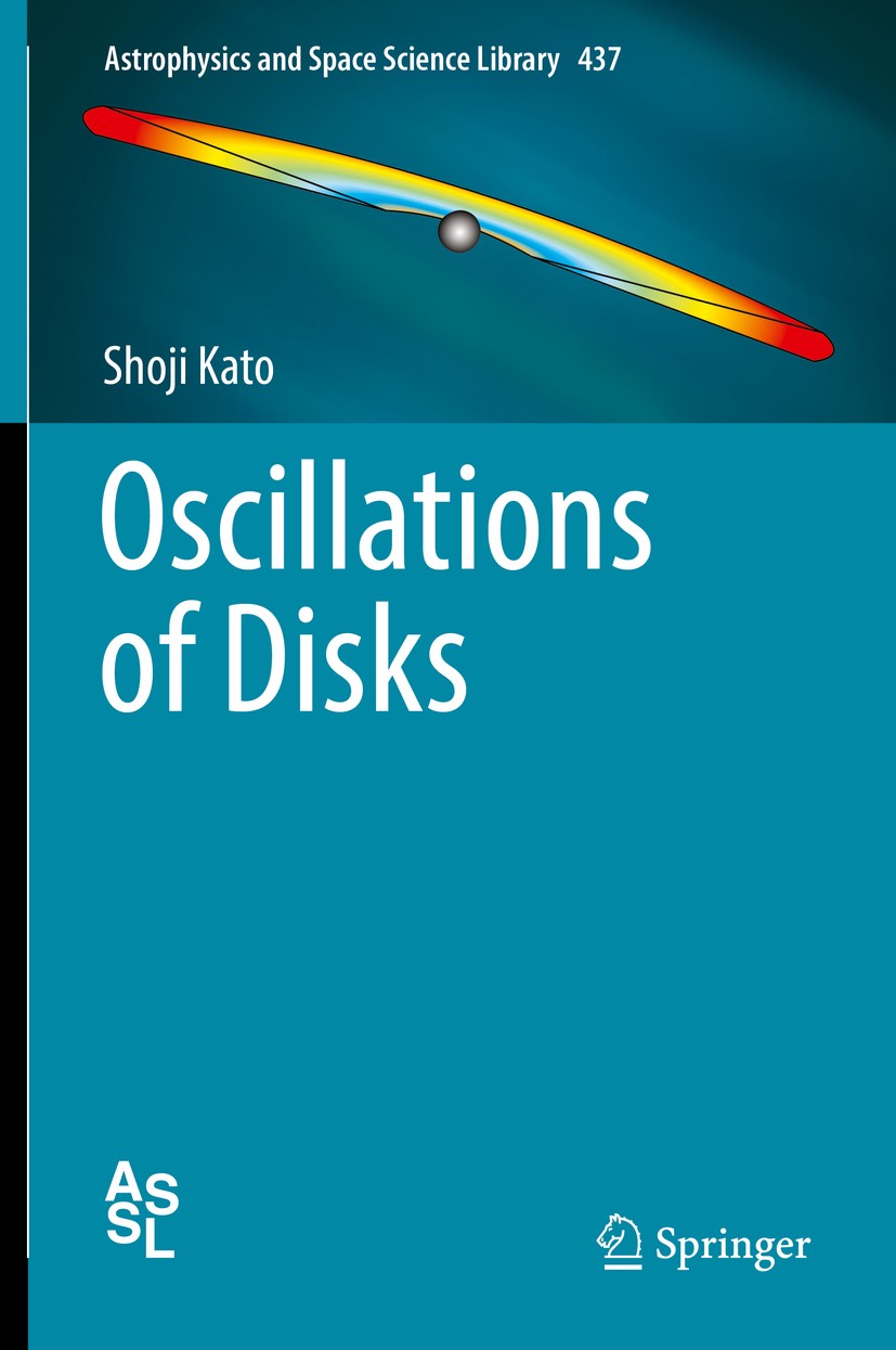 Titlebook: Oscillations of Disks; Shoji Kato Book 2016 Springer Japan 2016 Corotation Resonance.Discoseismology.Disk Oscillations.Epicyclic Frequenci Titlebook: Oscillations of Disks; Shoji Kato Book 2016 Springer Japan 2016 Corotation Resonance.Discoseismology.Disk Oscillations.Epicyclic Frequenci