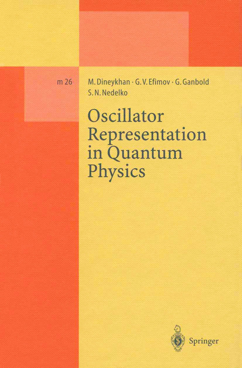 Titlebook: Oscillator Representation in Quantum Physics; M. Dineykhan,G. V. Efimov,S. N. Nedelko Book 1995 Springer-Verlag Berlin Heidelberg 1995 Pha Titlebook: Oscillator Representation in Quantum Physics; M. Dineykhan,G. V. Efimov,S. N. Nedelko Book 1995 Springer-Verlag Berlin Heidelberg 1995 Pha
