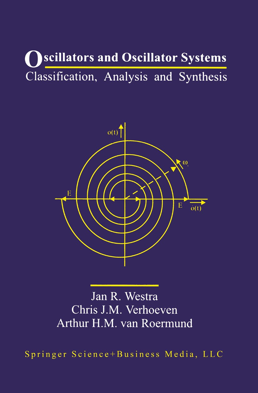 Titlebook: Oscillators and Oscillator Systems; Classification, Anal Jan R. Westra,Chris J. M. Verhoeven,Arthur H. M. R Book 1999 Springer Science+Busi Titlebook: Oscillators and Oscillator Systems; Classification, Anal Jan R. Westra,Chris J. M. Verhoeven,Arthur H. M. R Book 1999 Springer Science+Busi