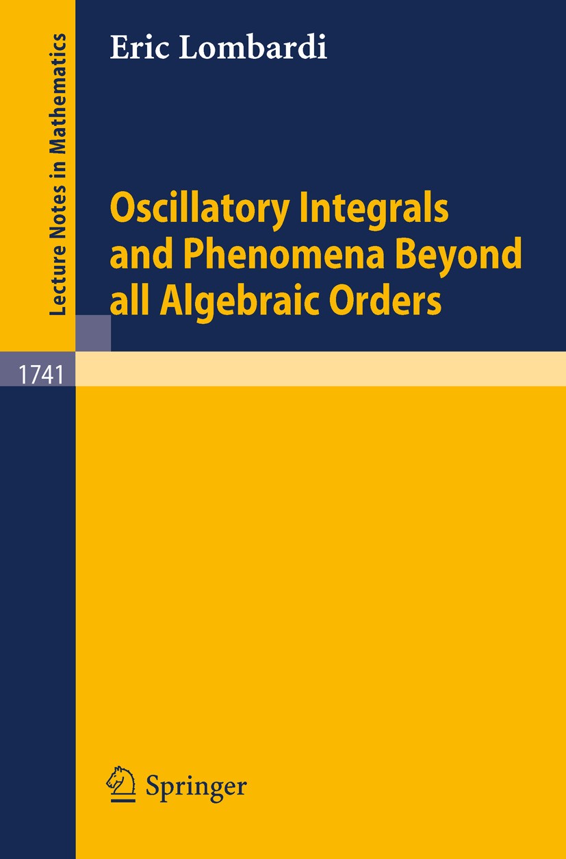Titlebook: Oscillatory Integrals and Phenomena Beyond all Algebraic Orders; with Applications to Eric Lombardi Book 2000 Springer-Verlag Berlin Heidel Titlebook: Oscillatory Integrals and Phenomena Beyond all Algebraic Orders; with Applications to Eric Lombardi Book 2000 Springer-Verlag Berlin Heidel