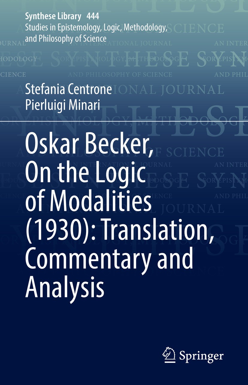 Titlebook: Oskar Becker, On the Logic of Modalities (1930): Translation, Commentary and Analysis; Stefania Centrone,Pierluigi Minari Book 2022 The Ed Titlebook: Oskar Becker, On the Logic of Modalities (1930): Translation, Commentary and Analysis; Stefania Centrone,Pierluigi Minari Book 2022 The Ed