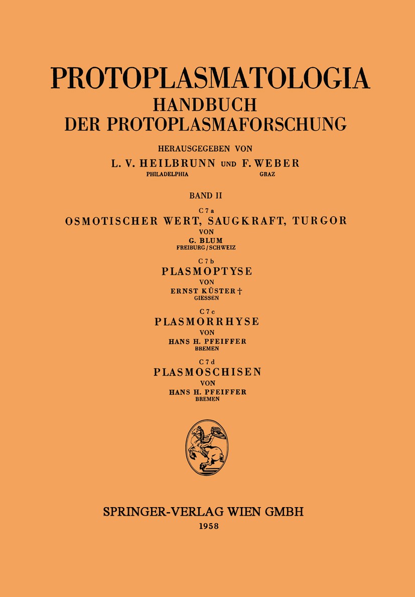 Titlebook: Osmotischer Wert, Saugkraft, Turgor Plasmoptyse Plasmorrhyse Plasmoschisen; G. Blum,Ernst Küster,Hans H. Pfeiffer Book 1958 Springer-Verla Titlebook: Osmotischer Wert, Saugkraft, Turgor Plasmoptyse Plasmorrhyse Plasmoschisen; G. Blum,Ernst Küster,Hans H. Pfeiffer Book 1958 Springer-Verla