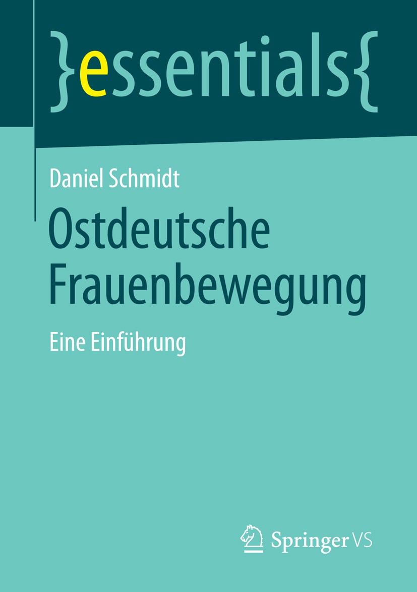 Titlebook: Ostdeutsche Frauenbewegung; Eine Einführung Daniel Schmidt Book 2015 Springer Fachmedien Wiesbaden GmbH, ein Teil von Springer Nature 2015 Titlebook: Ostdeutsche Frauenbewegung; Eine Einführung Daniel Schmidt Book 2015 Springer Fachmedien Wiesbaden GmbH, ein Teil von Springer Nature 2015