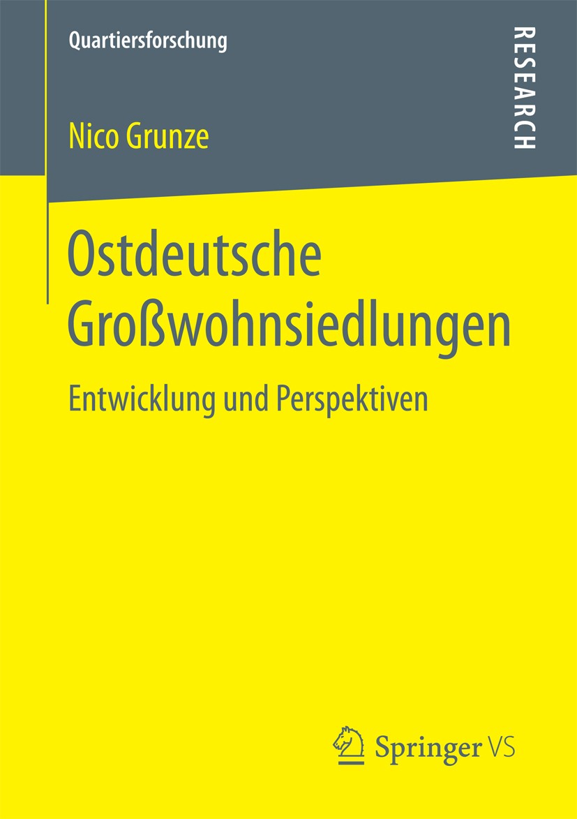 Titlebook: Ostdeutsche Großwohnsiedlungen; Entwicklung und Pers Nico Grunze Book 2017 Springer Fachmedien Wiesbaden GmbH 2017 Soziale Ausgrenzung.Plat Titlebook: Ostdeutsche Großwohnsiedlungen; Entwicklung und Pers Nico Grunze Book 2017 Springer Fachmedien Wiesbaden GmbH 2017 Soziale Ausgrenzung.Plat