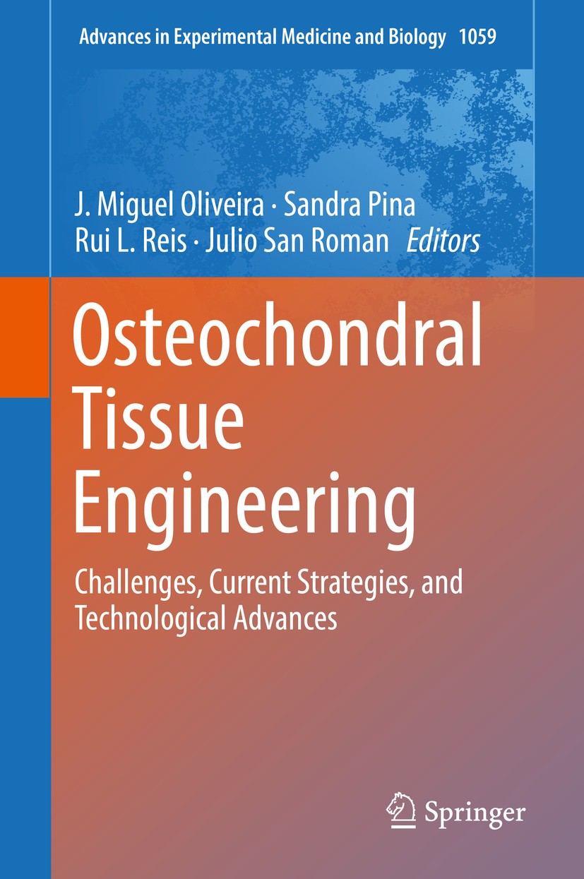 Titlebook: Osteochondral Tissue Engineering; Challenges, Current J. Miguel Oliveira,Sandra Pina,Julio San Roman Book 2018 Springer International Publ Titlebook: Osteochondral Tissue Engineering; Challenges, Current J. Miguel Oliveira,Sandra Pina,Julio San Roman Book 2018 Springer International Publ
