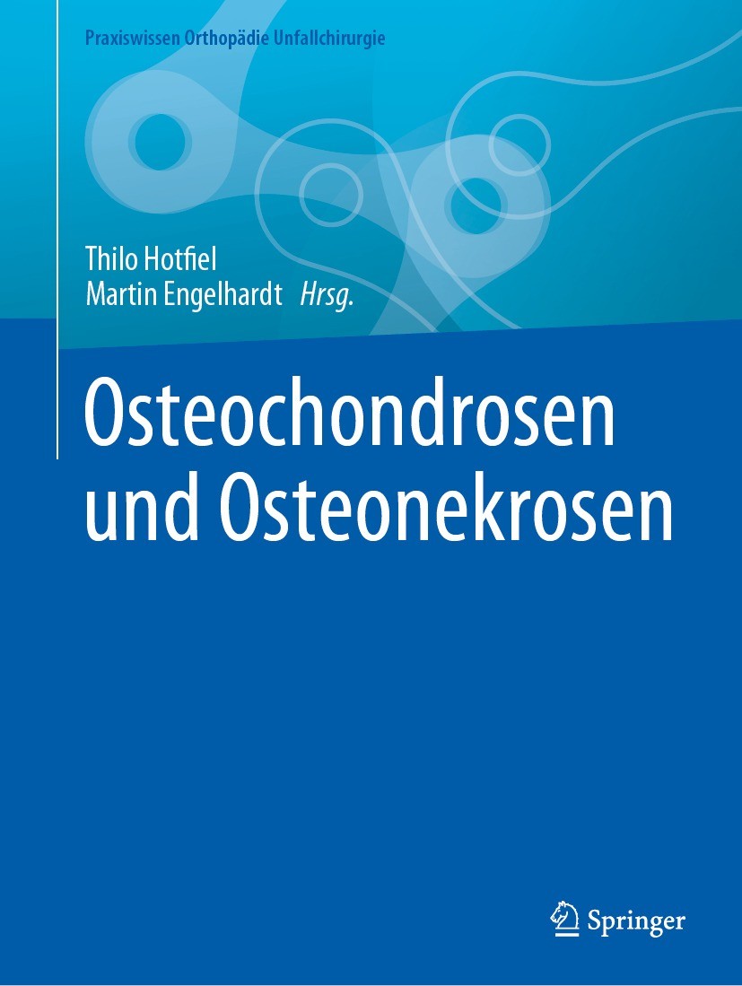 Titlebook: Osteochondrosen und Osteonekrosen; Thilo Hotfiel,Martin Engelhardt Book 2023 Springer-Verlag GmbH Deutschland, ein Teil von Springer Natur Titlebook: Osteochondrosen und Osteonekrosen; Thilo Hotfiel,Martin Engelhardt Book 2023 Springer-Verlag GmbH Deutschland, ein Teil von Springer Natur
