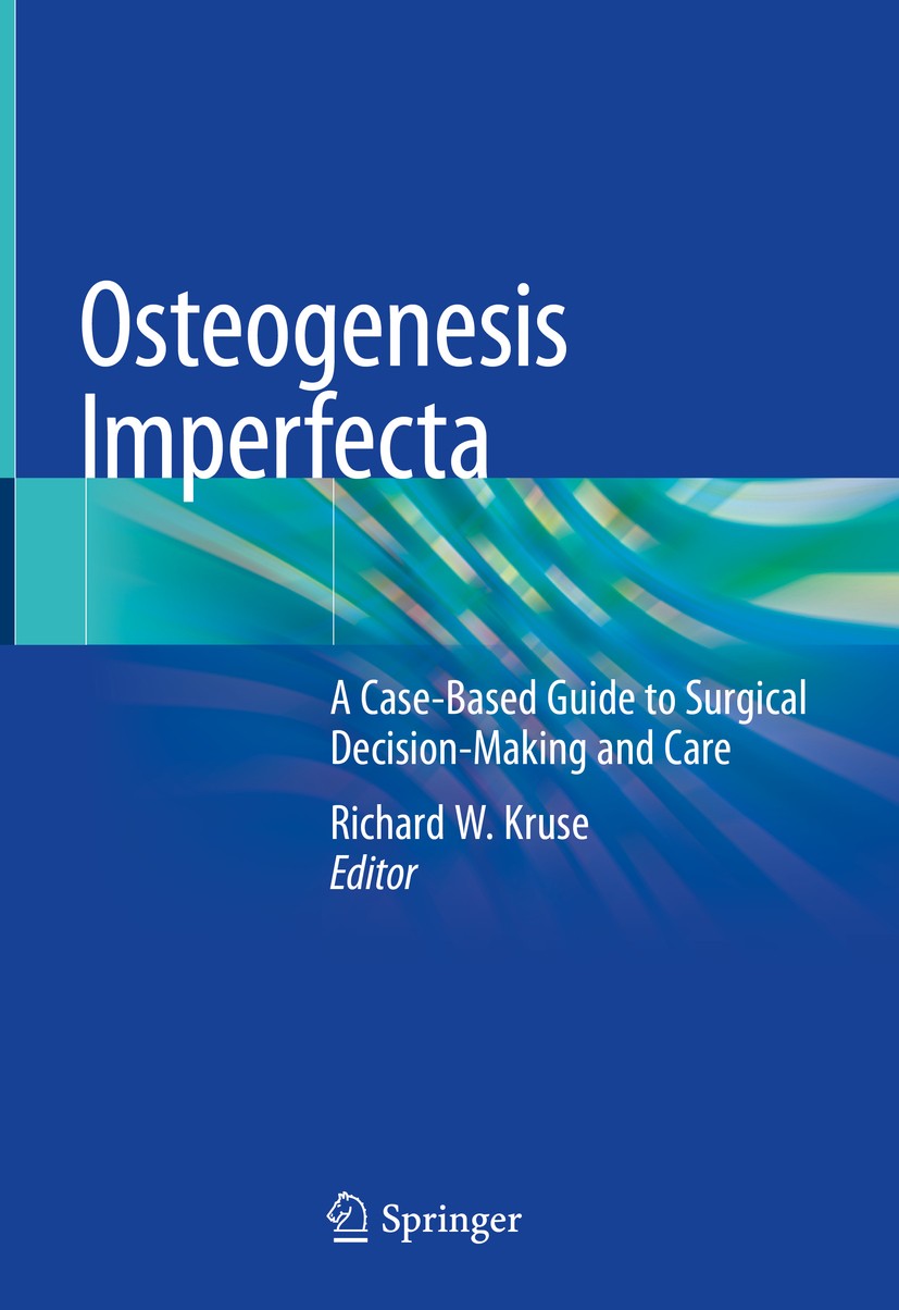 Titlebook: Osteogenesis Imperfecta; A Case-Based Guide t Richard W. Kruse Book 2020 Springer Nature Switzerland AG 2020 Bisphosphonates.Bone grafting. Titlebook: Osteogenesis Imperfecta; A Case-Based Guide t Richard W. Kruse Book 2020 Springer Nature Switzerland AG 2020 Bisphosphonates.Bone grafting.