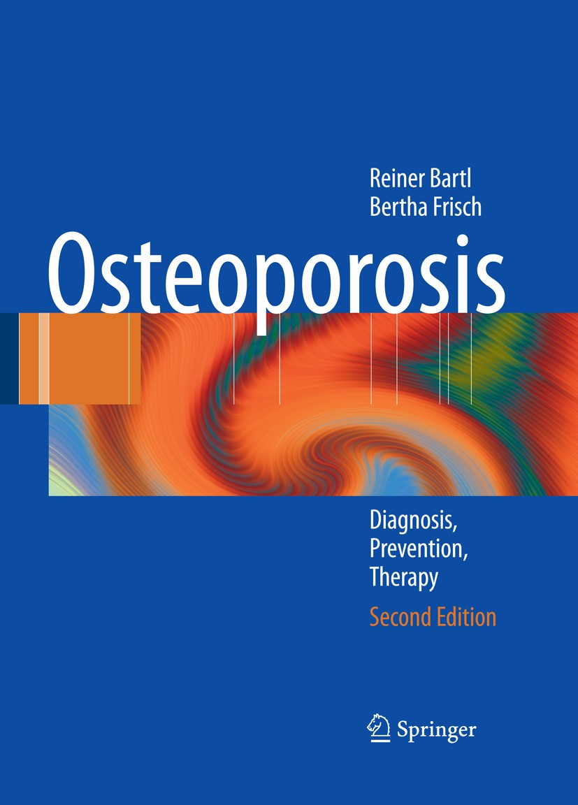 Titlebook: Osteoporosis; Diagnosis, Preventio Reiner Bartl,Bertha Frisch Book 2009Latest edition Springer Berlin Heidelberg 2009 Bisphosphonates.Bone Titlebook: Osteoporosis; Diagnosis, Preventio Reiner Bartl,Bertha Frisch Book 2009Latest edition Springer Berlin Heidelberg 2009 Bisphosphonates.Bone