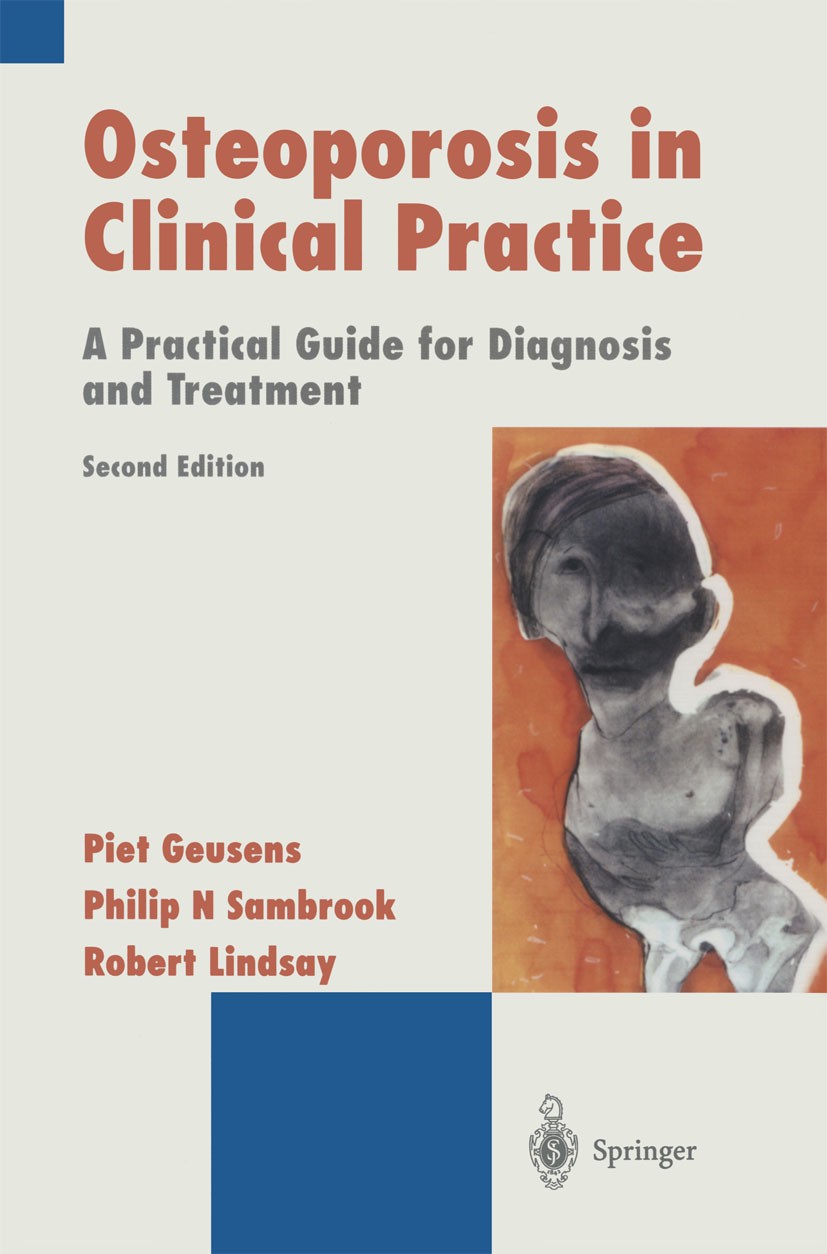 Titlebook: Osteoporosis in Clinical Practice; A Practical Guide fo Piet Geusens,Philip N. Sambrook,Robert Lindsay Book 2004Latest edition Springer-Ver Titlebook: Osteoporosis in Clinical Practice; A Practical Guide fo Piet Geusens,Philip N. Sambrook,Robert Lindsay Book 2004Latest edition Springer-Ver