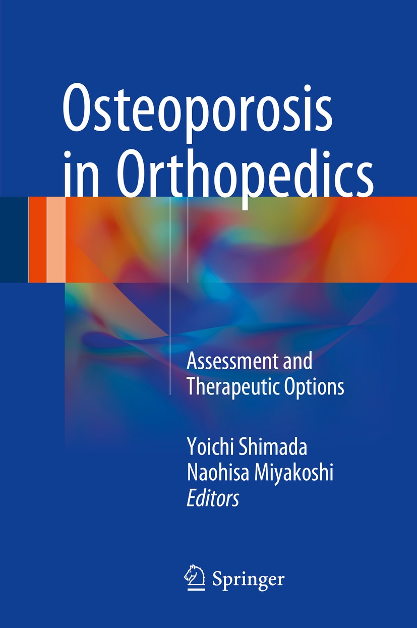 Titlebook: Osteoporosis in Orthopedics; Assessment and Thera Yoichi Shimada,Naohisa Miyakoshi Book 2016 Springer Japan 2016 Antiresorptive agent.Bone- Titlebook: Osteoporosis in Orthopedics; Assessment and Thera Yoichi Shimada,Naohisa Miyakoshi Book 2016 Springer Japan 2016 Antiresorptive agent.Bone-