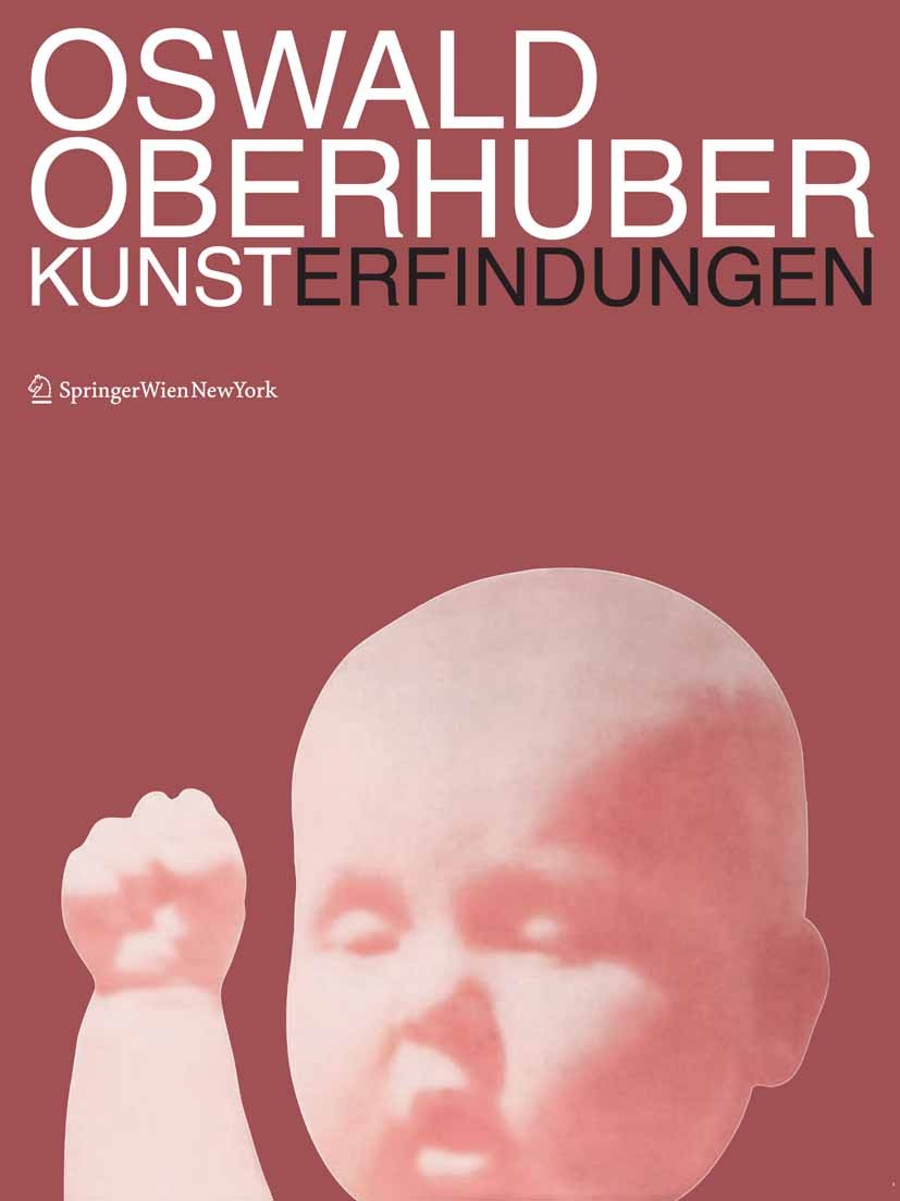 Titlebook: Oswald Oberhuber; Kunsterfindungen Stephan Ettl Book 2006Latest edition Springer-Verlag Vienna 2006 Fotocollagen.Kultur.Kunst.Oswald Oberhu Titlebook: Oswald Oberhuber; Kunsterfindungen Stephan Ettl Book 2006Latest edition Springer-Verlag Vienna 2006 Fotocollagen.Kultur.Kunst.Oswald Oberhu