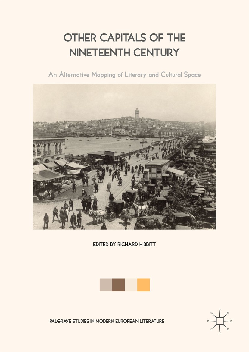 Titlebook: Other Capitals of the Nineteenth Century; An Alternative Mappi Richard Hibbitt Book 2017 The Editor(s) (if applicable) and The Author(s), u Titlebook: Other Capitals of the Nineteenth Century; An Alternative Mappi Richard Hibbitt Book 2017 The Editor(s) (if applicable) and The Author(s), u
