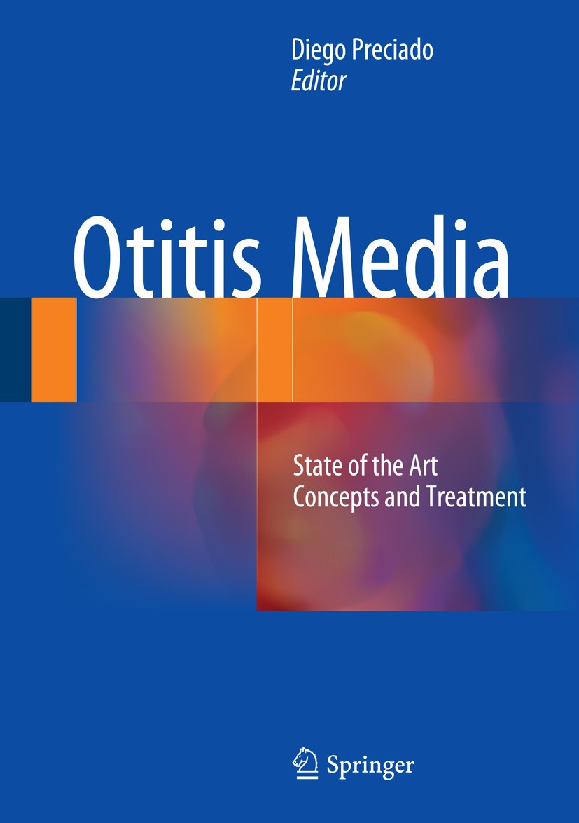 Titlebook: Otitis Media: State of the art concepts and treatment; Diego Preciado Book 2015 Springer International Publishing Switzerland 2015 Eustach Titlebook: Otitis Media: State of the art concepts and treatment; Diego Preciado Book 2015 Springer International Publishing Switzerland 2015 Eustach