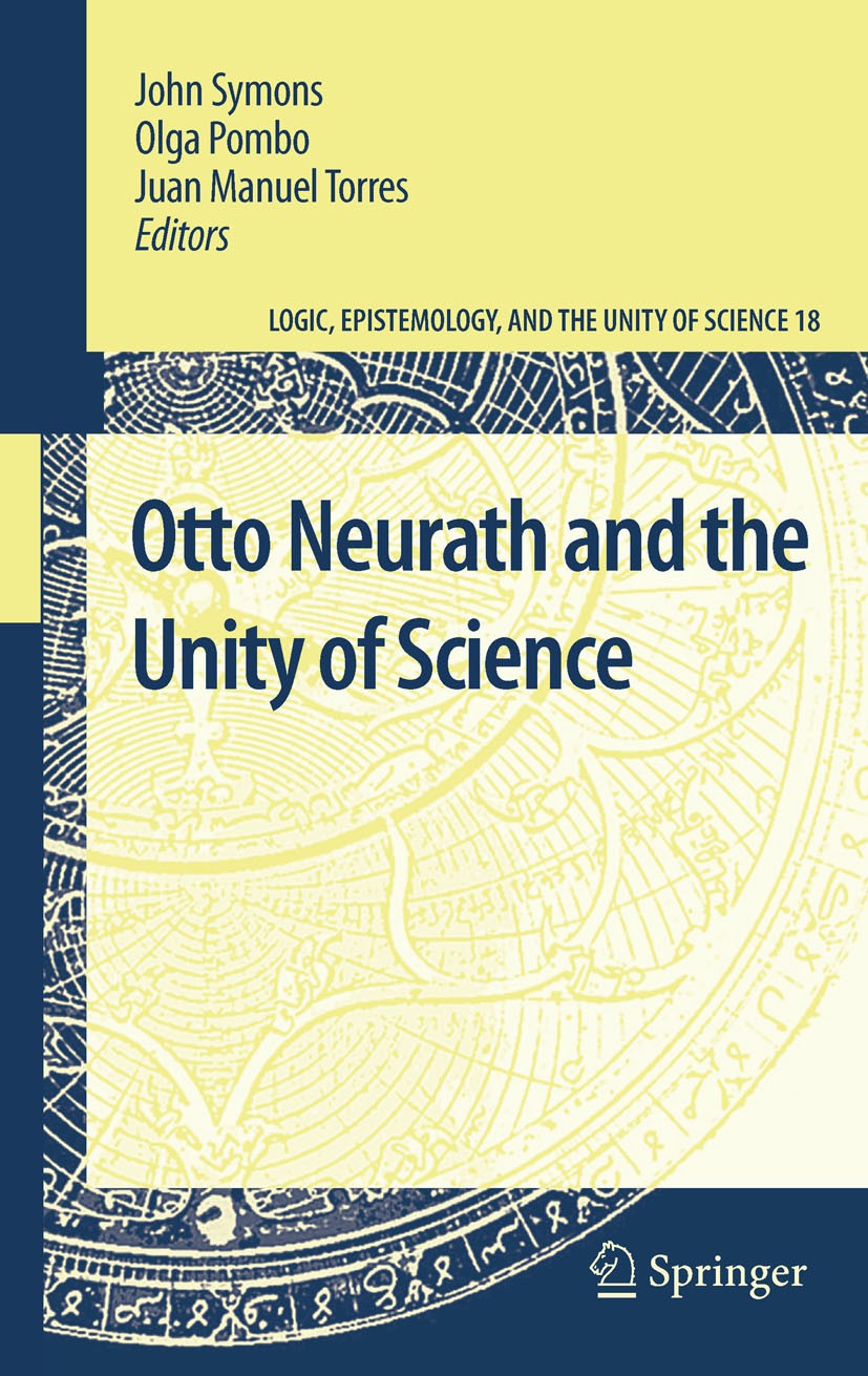 Titlebook: Otto Neurath and the Unity of Science; John Symons,Olga Pombo,Juan Manuel Torres Book 2011 Springer Science+Business Media B.V. 2011 Logic Titlebook: Otto Neurath and the Unity of Science; John Symons,Olga Pombo,Juan Manuel Torres Book 2011 Springer Science+Business Media B.V. 2011 Logic