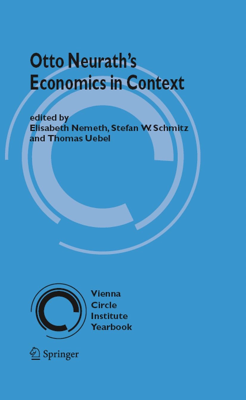 Titlebook: Otto Neurath’s Economics in Context; Elisabeth Nemeth,Stefan W. Schmitz,Thomas E. Uebel Book 2007 Springer Science+Business Media B.V. 200 Titlebook: Otto Neurath’s Economics in Context; Elisabeth Nemeth,Stefan W. Schmitz,Thomas E. Uebel Book 2007 Springer Science+Business Media B.V. 200