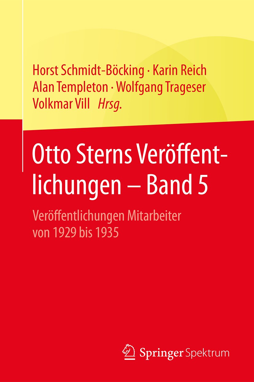 Titlebook: Otto Sterns Veröffentlichungen – Band 5; Veröffentlichungen M Horst Schmidt-Böcking,Karin Reich,Volkmar Vill Book 2016 Springer-Verlag Berl Titlebook: Otto Sterns Veröffentlichungen – Band 5; Veröffentlichungen M Horst Schmidt-Böcking,Karin Reich,Volkmar Vill Book 2016 Springer-Verlag Berl
