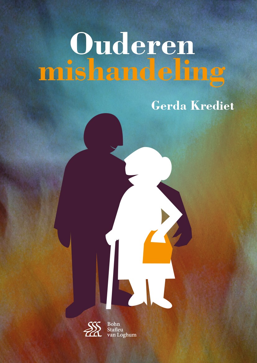 Titlebook: Ouderenmishandeling; Gerda Krediet Book 2017Latest edition Bohn Stafleu van Loghum 2017 Ouderen.Bejaarden.Mishandeling.Zorg.Verzorging.Int Titlebook: Ouderenmishandeling; Gerda Krediet Book 2017Latest edition Bohn Stafleu van Loghum 2017 Ouderen.Bejaarden.Mishandeling.Zorg.Verzorging.Int