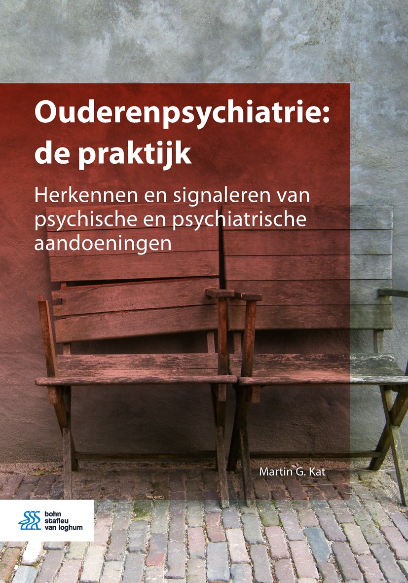 Titlebook: Ouderenpsychiatrie: de praktijk; Herkennen en signale Martin G. Kat Book 2019 Bohn Stafleu van Loghum is een imprint van Springer Media B.V Titlebook: Ouderenpsychiatrie: de praktijk; Herkennen en signale Martin G. Kat Book 2019 Bohn Stafleu van Loghum is een imprint van Springer Media B.V