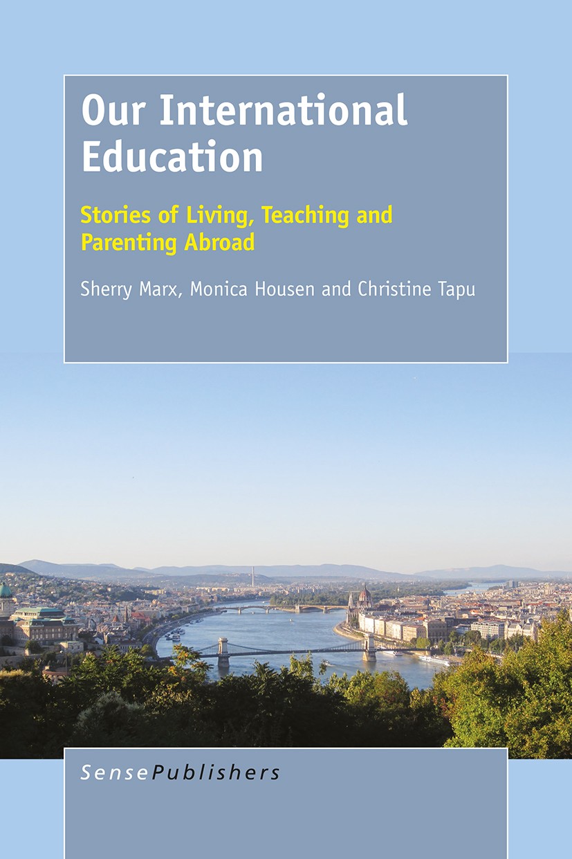 Titlebook: Our International Education; Sherry Marx,Monica Housen,Christine Tapu Book 2016 SensePublishers-Rotterdam, The Netherlands 2016 autoethnog Titlebook: Our International Education; Sherry Marx,Monica Housen,Christine Tapu Book 2016 SensePublishers-Rotterdam, The Netherlands 2016 autoethnog