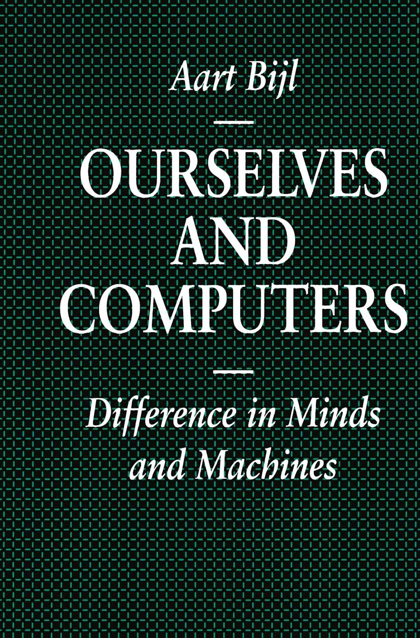 Titlebook: Ourselves and Computers; Difference in Minds Aart Bijl Textbook 1995Latest edition Aart Bijl 1995 computer.design.information.information Titlebook: Ourselves and Computers; Difference in Minds Aart Bijl Textbook 1995Latest edition Aart Bijl 1995 computer.design.information.information