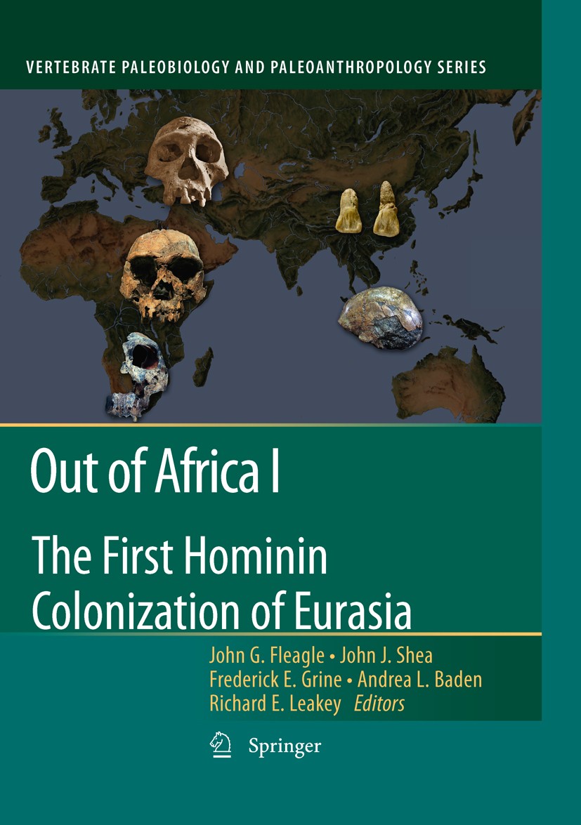 Titlebook: Out of Africa I; The First Hominin Co John G. Fleagle,John J. Shea,Richard E. Leakey Book 2010 Springer Science+Business Media B.V. 2010 Hu Titlebook: Out of Africa I; The First Hominin Co John G. Fleagle,John J. Shea,Richard E. Leakey Book 2010 Springer Science+Business Media B.V. 2010 Hu
