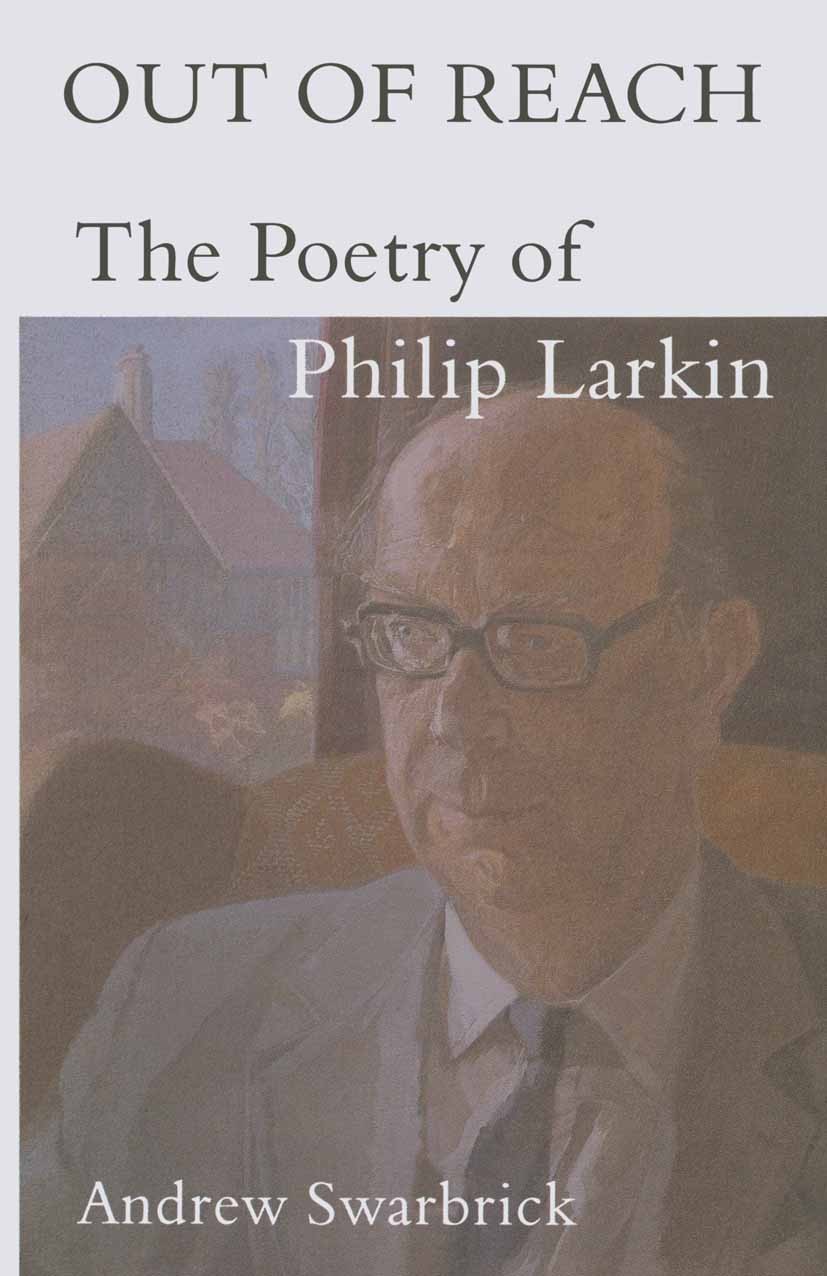 Titlebook: Out of Reach: The Poetry of Philip Larkin; The Poetry of Philip Andrew Swarbrick Textbook 1995Latest edition Andrew Swarbrick 1995 poem.poe Titlebook: Out of Reach: The Poetry of Philip Larkin; The Poetry of Philip Andrew Swarbrick Textbook 1995Latest edition Andrew Swarbrick 1995 poem.poe