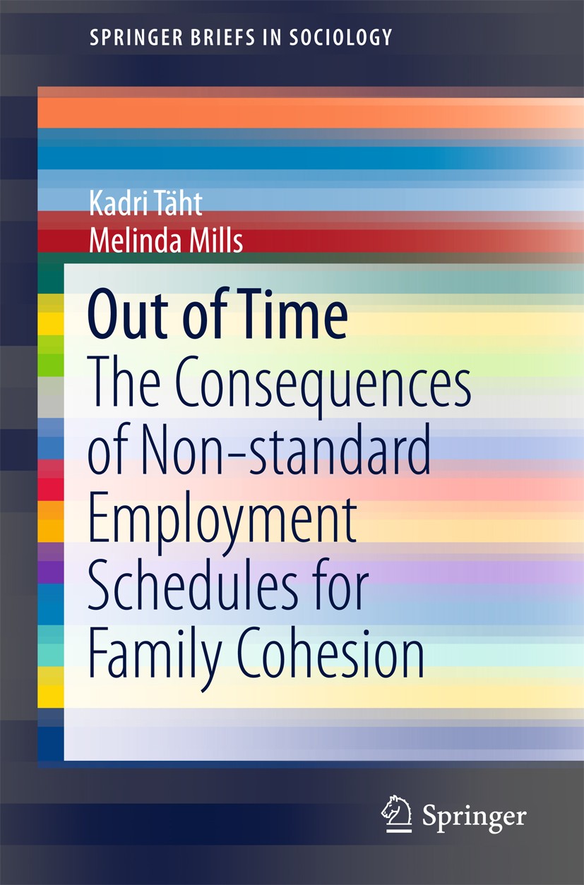 Titlebook: Out of Time; The Consequences of Kadri Täht,Melinda Mills Book 2016 The Author(s) 2016 Non-standard Employment Schedules.Non-standard Empl Titlebook: Out of Time; The Consequences of Kadri Täht,Melinda Mills Book 2016 The Author(s) 2016 Non-standard Employment Schedules.Non-standard Empl