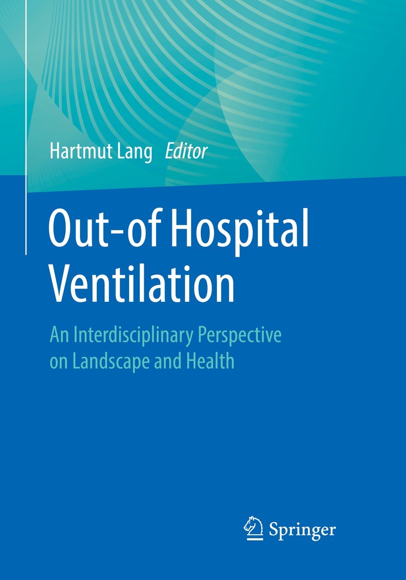 Titlebook: Out-of Hospital Ventilation; An Interdisciplinary Hartmut Lang Book 2023 Springer-Verlag GmbH Germany, part of Springer Nature 2023 Home ve Titlebook: Out-of Hospital Ventilation; An Interdisciplinary Hartmut Lang Book 2023 Springer-Verlag GmbH Germany, part of Springer Nature 2023 Home ve