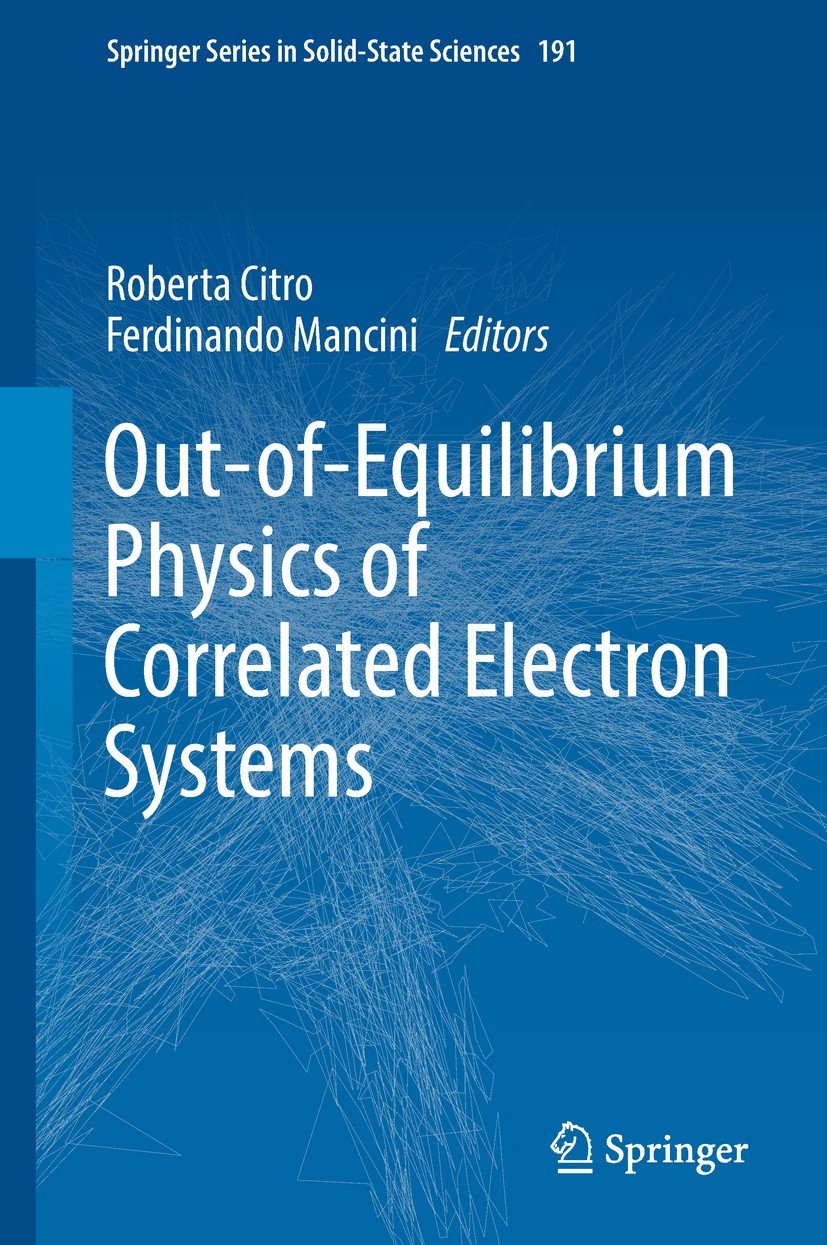 Titlebook: Out-of-Equilibrium Physics of Correlated Electron Systems; Roberta Citro,Ferdinando Mancini Book 2018 Springer International Publishing AG Titlebook: Out-of-Equilibrium Physics of Correlated Electron Systems; Roberta Citro,Ferdinando Mancini Book 2018 Springer International Publishing AG
