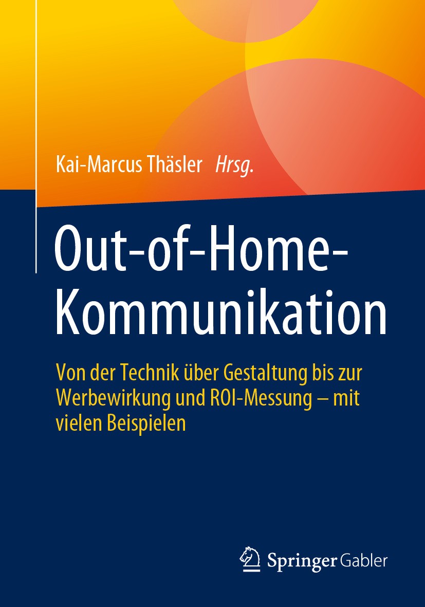 Titlebook: Out-of-Home-Kommunikation; Von der Technik über Kai-Marcus Thäsler Book 2023 Der/die Herausgeber bzw. der/die Autor(en), exklusiv lizenzier Titlebook: Out-of-Home-Kommunikation; Von der Technik über Kai-Marcus Thäsler Book 2023 Der/die Herausgeber bzw. der/die Autor(en), exklusiv lizenzier