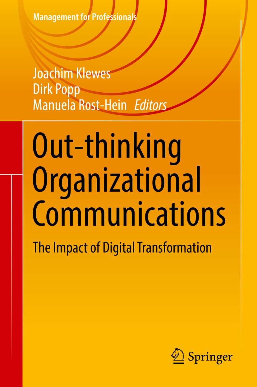 Titlebook: Out-thinking Organizational Communications; The Impact of Digita Joachim Klewes,Dirk Popp,Manuela Rost-Hein Book 2017 Springer Internationa Titlebook: Out-thinking Organizational Communications; The Impact of Digita Joachim Klewes,Dirk Popp,Manuela Rost-Hein Book 2017 Springer Internationa