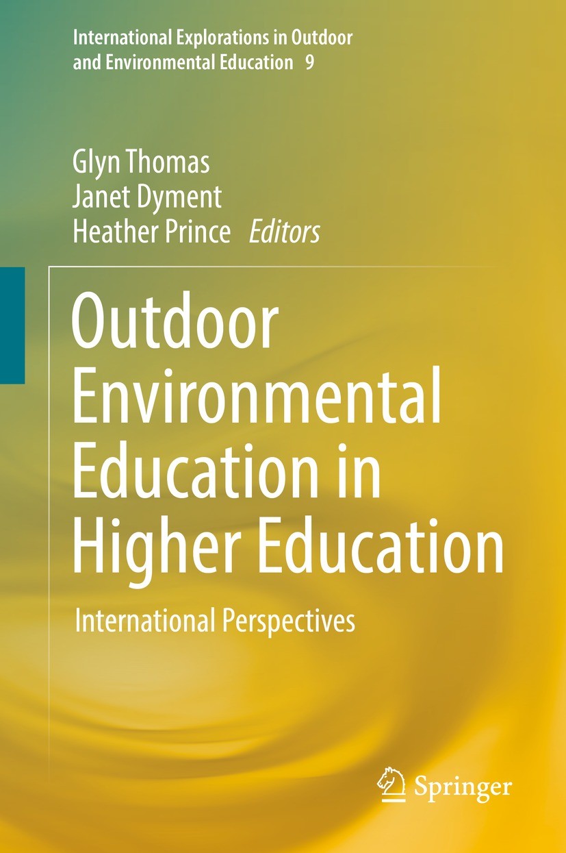 Titlebook: Outdoor Environmental Education in Higher Education; International Perspe Glyn Thomas,Janet Dyment,Heather Prince Book 2021 The Editor(s) ( Titlebook: Outdoor Environmental Education in Higher Education; International Perspe Glyn Thomas,Janet Dyment,Heather Prince Book 2021 The Editor(s) (