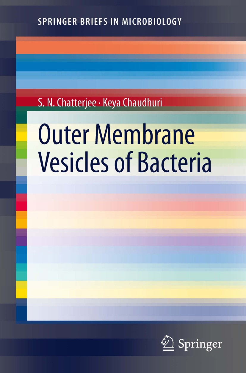Titlebook: Outer Membrane Vesicles of Bacteria; S.N. Chatterjee,Keya Chaudhuri Book 2012 The Author(s) 2012 Gram-negative bacteria.OMVs.biofilm.biolo Titlebook: Outer Membrane Vesicles of Bacteria; S.N. Chatterjee,Keya Chaudhuri Book 2012 The Author(s) 2012 Gram-negative bacteria.OMVs.biofilm.biolo