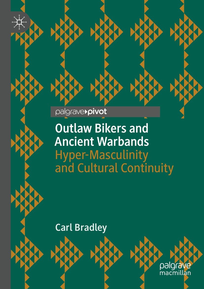 Titlebook: Outlaw Bikers and Ancient Warbands; Hyper-Masculinity an Carl Bradley Book 2021 The Editor(s) (if applicable) and The Author(s), under excl Titlebook: Outlaw Bikers and Ancient Warbands; Hyper-Masculinity an Carl Bradley Book 2021 The Editor(s) (if applicable) and The Author(s), under excl