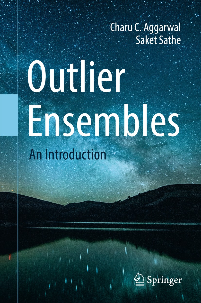 Titlebook: Outlier Ensembles; An Introduction Charu C. Aggarwal,Saket Sathe Textbook 2017 Springer International Publishing AG 2017 Data mining.Outlie Titlebook: Outlier Ensembles; An Introduction Charu C. Aggarwal,Saket Sathe Textbook 2017 Springer International Publishing AG 2017 Data mining.Outlie