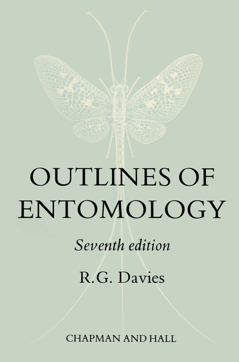 Titlebook: Outlines of Entomology; R. G. Davies Book 1988Latest edition R. G. Davies 1988 Integument.Orthoptera.alimentary canal.arthropods.classific Titlebook: Outlines of Entomology; R. G. Davies Book 1988Latest edition R. G. Davies 1988 Integument.Orthoptera.alimentary canal.arthropods.classific