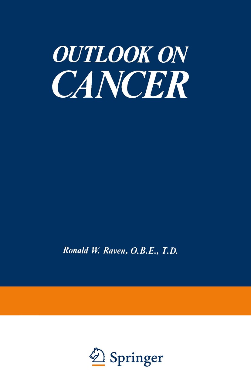 Titlebook: Outlook on Cancer; Ronald W. Raven (Former Member of Council, Consult Book 1977 Plenum Press, New York 1977 Cancer Screening.cancer.cancer Titlebook: Outlook on Cancer; Ronald W. Raven (Former Member of Council, Consult Book 1977 Plenum Press, New York 1977 Cancer Screening.cancer.cancer