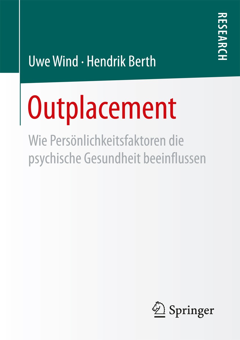 Titlebook: Outplacement; Wie Persönlichkeitsf Uwe Wind,Hendrik Berth Book 2017 Springer Fachmedien Wiesbaden GmbH 2017 Outplacement.Persönlichkeit.Res Titlebook: Outplacement; Wie Persönlichkeitsf Uwe Wind,Hendrik Berth Book 2017 Springer Fachmedien Wiesbaden GmbH 2017 Outplacement.Persönlichkeit.Res