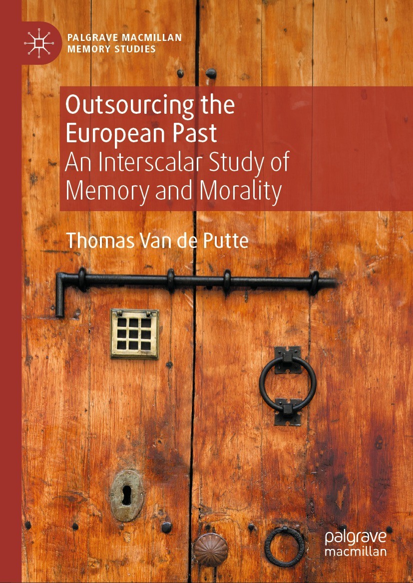 Titlebook: Outsourcing the European Past ; An Interscalar Study Thomas Van de Putte Book 2024 The Editor(s) (if applicable) and The Author(s), under e Titlebook: Outsourcing the European Past ; An Interscalar Study Thomas Van de Putte Book 2024 The Editor(s) (if applicable) and The Author(s), under e