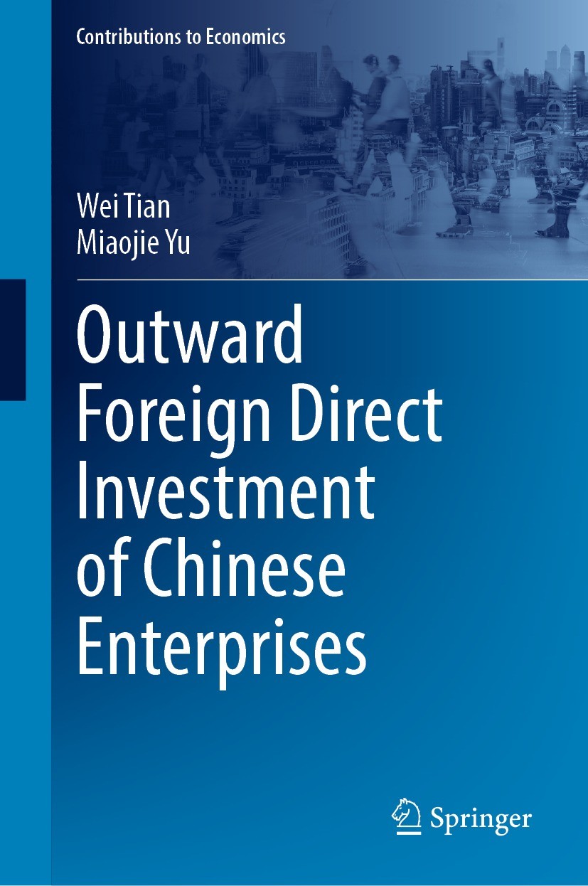 Titlebook: Outward Foreign Direct Investment of Chinese Enterprises; Wei Tian,Miaojie Yu Book 2022 The Editor(s) (if applicable) and The Author(s), u Titlebook: Outward Foreign Direct Investment of Chinese Enterprises; Wei Tian,Miaojie Yu Book 2022 The Editor(s) (if applicable) and The Author(s), u