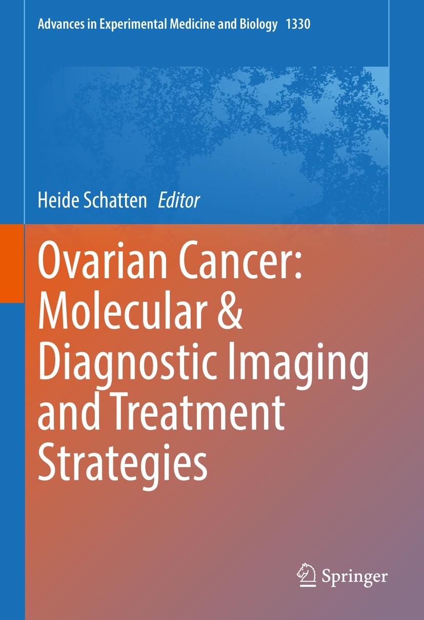 Titlebook: Ovarian Cancer: Molecular & Diagnostic Imaging and Treatment Strategies; Heide Schatten Book 2021 Springer Nature Switzerland AG 2021 tiss Titlebook: Ovarian Cancer: Molecular & Diagnostic Imaging and Treatment Strategies; Heide Schatten Book 2021 Springer Nature Switzerland AG 2021 tiss