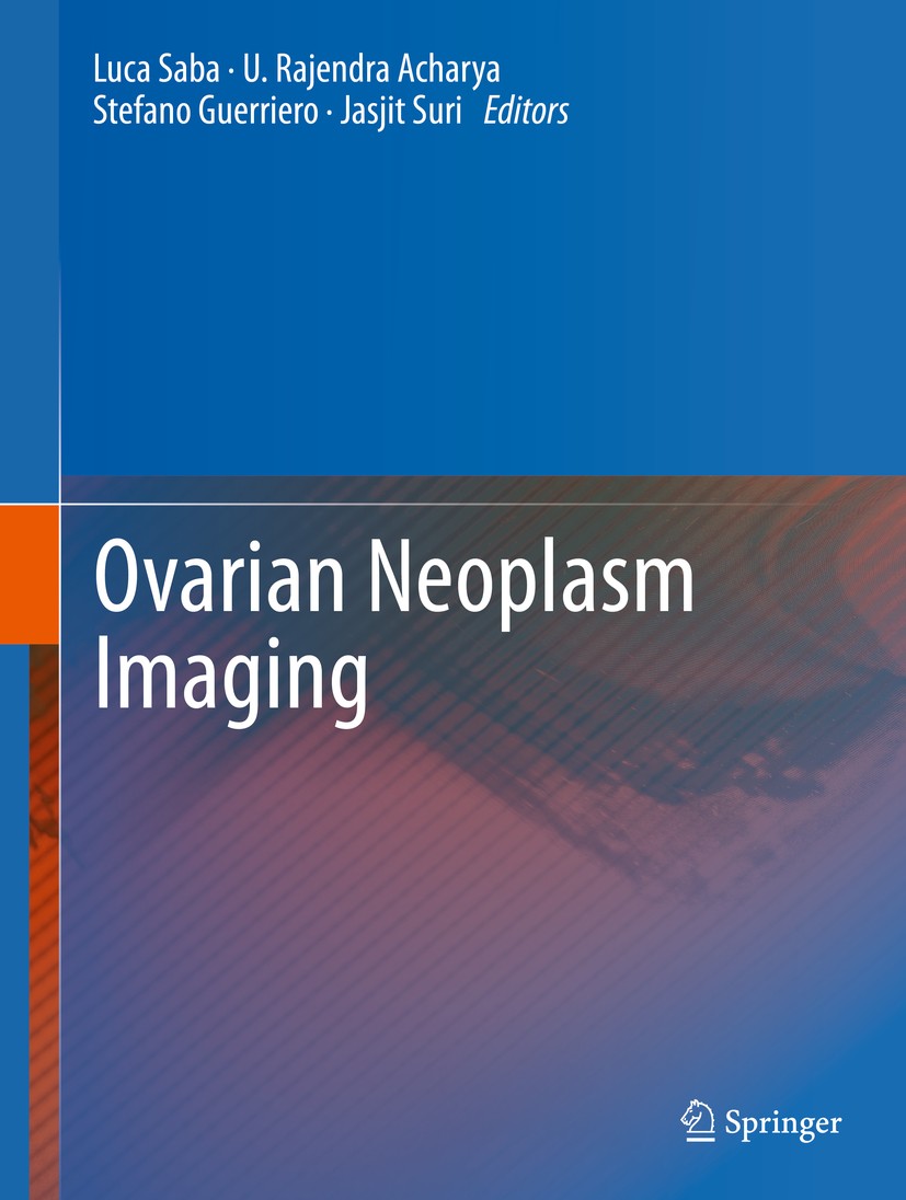 Titlebook: Ovarian Neoplasm Imaging; Luca Saba,U. Rajendra Acharya,Jasjit S. Suri Book 2013 Springer Science+Business Media New York 2013 Carcinoma.I Titlebook: Ovarian Neoplasm Imaging; Luca Saba,U. Rajendra Acharya,Jasjit S. Suri Book 2013 Springer Science+Business Media New York 2013 Carcinoma.I