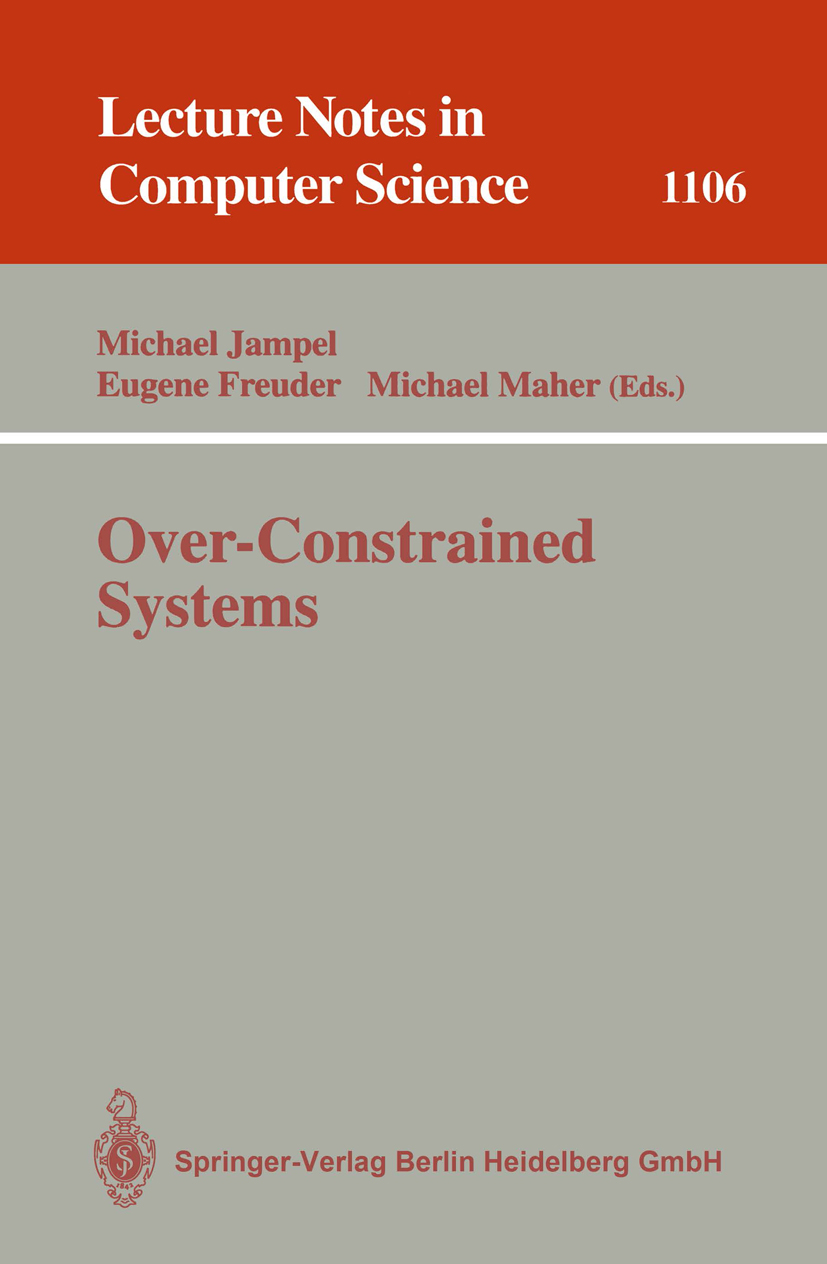 Titlebook: Over-Constrained Systems; Michael Jampel,Eugene Freuder,Michael Maher Conference proceedings 1996 Springer-Verlag Berlin Heidelberg 1996 C Titlebook: Over-Constrained Systems; Michael Jampel,Eugene Freuder,Michael Maher Conference proceedings 1996 Springer-Verlag Berlin Heidelberg 1996 C