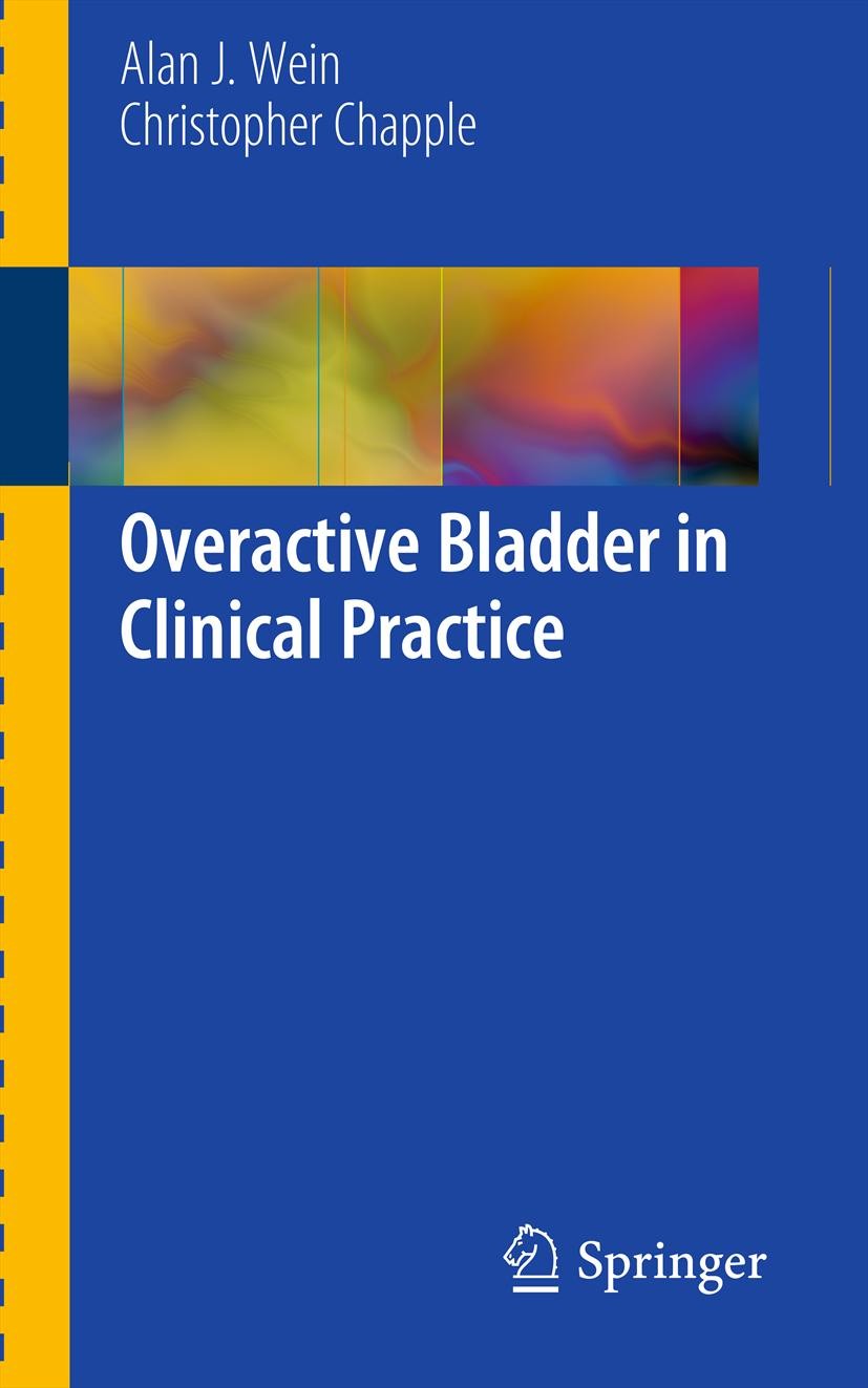 Titlebook: Overactive Bladder in Clinical Practice; Alan J. Wein,Christopher Chapple Book 2012 The Editor(s) (if applicable) and The Author(s), under Titlebook: Overactive Bladder in Clinical Practice; Alan J. Wein,Christopher Chapple Book 2012 The Editor(s) (if applicable) and The Author(s), under