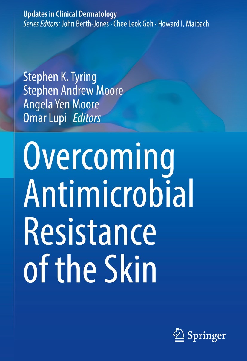 Titlebook: Overcoming Antimicrobial Resistance of the Skin; Stephen K. Tyring,Stephen Andrew Moore,Omar Lupi Book 2021 The Editor(s) (if applicable) Titlebook: Overcoming Antimicrobial Resistance of the Skin; Stephen K. Tyring,Stephen Andrew Moore,Omar Lupi Book 2021 The Editor(s) (if applicable)