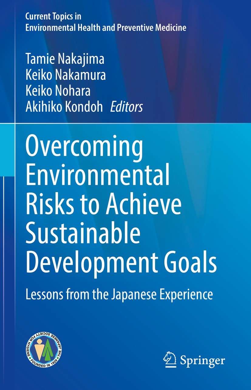 Titlebook: Overcoming Environmental Risks to Achieve Sustainable Development Goals; Lessons from the Jap Tamie Nakajima,Keiko Nakamura,Akihiko Kondoh Titlebook: Overcoming Environmental Risks to Achieve Sustainable Development Goals; Lessons from the Jap Tamie Nakajima,Keiko Nakamura,Akihiko Kondoh